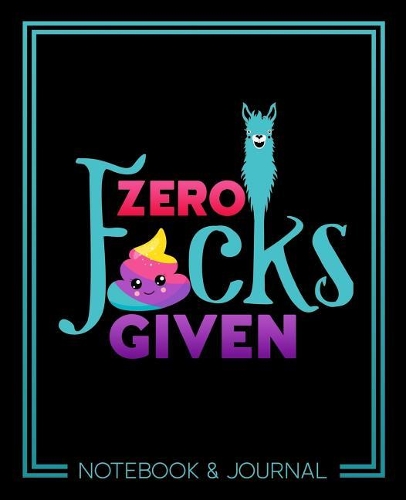 Zero F*cks Given: Notebook & Journal: 7"x9" (19x23cm) Format for Portability