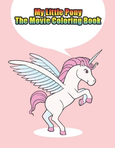 my little pony the movie coloring book: My little pony coloring book for kids, children, toddlers, crayons, adult, mini, girls and Boys. Large 8.5 x 11. 50 Coloring Pages