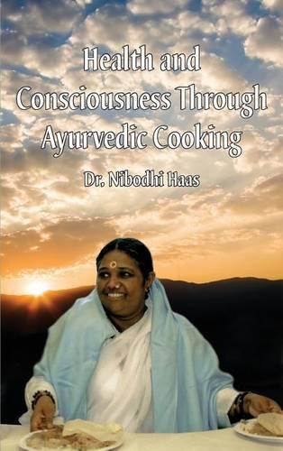 Health And Consciousness Through Ayurvedic Cooking