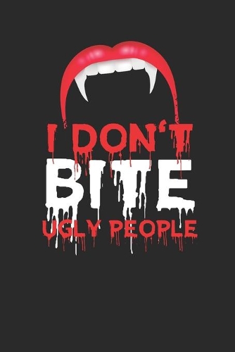 I Don't Bite Ugly People