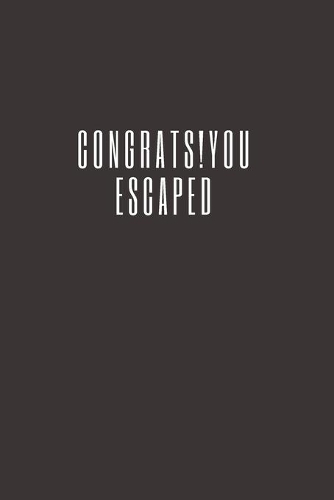 Congrats!You Escaped: Going away Gift for Coworker / Colleague leaving Gifts - Blank Lined Composition Notebook, Journal & Planner