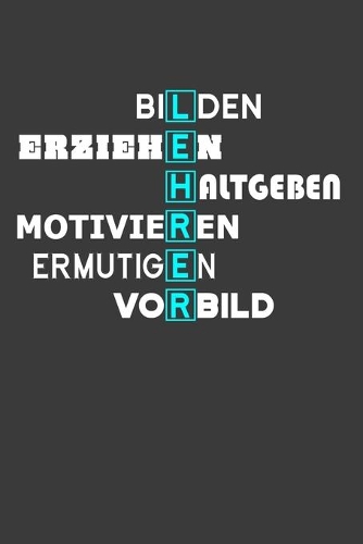 Bilden Erziehen Halt Geben Ermutigen Vorbild: Jahres-Kalender für das Jahr 2020 Terminplaner für Lehrer Organizer