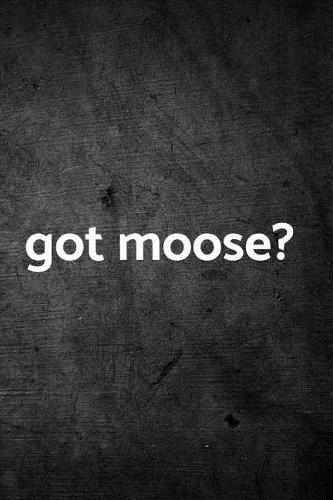 Got Moose?