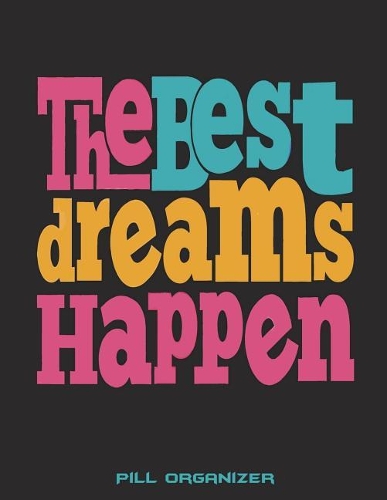 The Best Dreams Happen: Pill Organizer: Daily Medicine Record Tracker 120 Pages Large Print 8.5" x 11" Health Medicine Reminder Log, Treatment History