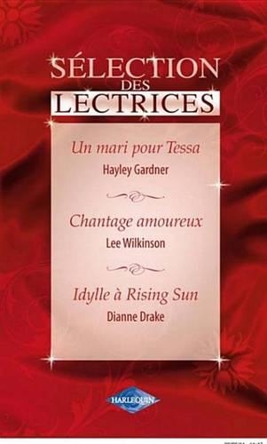 Un Mari Pour Tessa - Chantage Amoureux - Idylle a Rising Sun (Harlequin Selection Des Lectrices)