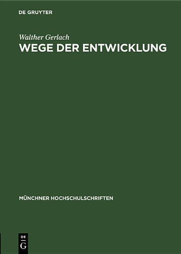 Wege Der Entwicklung: Jahresbericht Und Rektoratsrede 17. Februar 1951(10 Münchner Hochschulschriften)