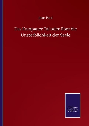 Das Kampaner Tal oder über die Unsterblichkeit der Seele