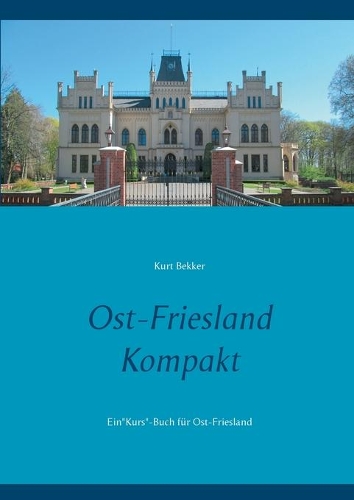 Ost-Friesland Kompakt: EinKurs-Buch für Ost-Friesland