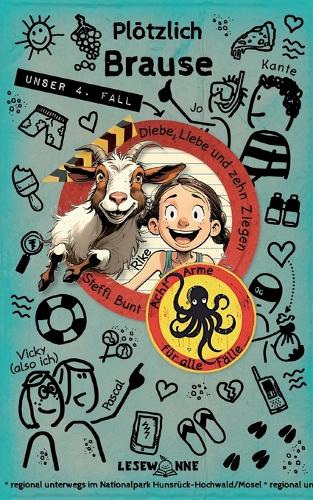 Plötzlich Brause - Diebe, Liebe und zehn Ziegen: Sommerferien an der Mosel mit den "Acht Armen für alle Fälle" Band 4 Leseleichter Krimispaß mit Illustrationen im Comicstil für Kinder ab 8