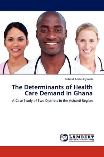 The Determinants of Health Care Demand in Ghana