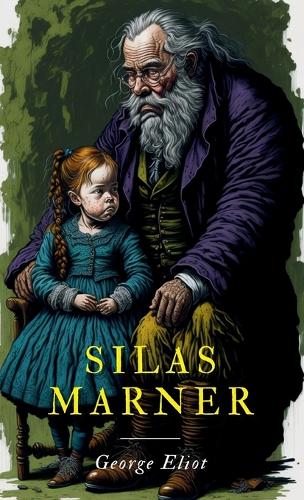 Silas MARNER The Weaver of Raveloe