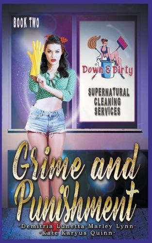 Grime and Punishment: (2 Down & Dirty Supernatural Cleaning Services)