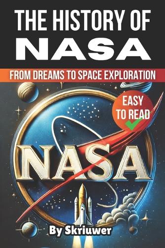 The History of NASA: From Dreams to Space Exploration(1 History)