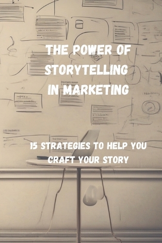 The Power of Storytelling in Marketing