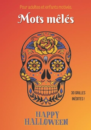 Mots mêlés: d'Halloween avec solutions Idéal pour s'amuser en famille 30 grilles de mots mêlés inédites et uniques Format pratique, 7x10 pouces