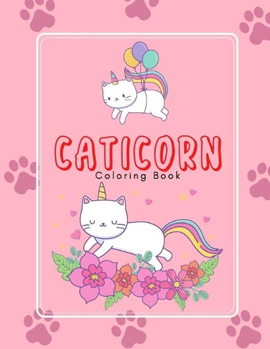 Caticorn Coloring Book: A Coloring Book for Kids All Ages, Cat Books For Kids Who Loved Unicorn Caticorn with Self-Esteem and Confidence quotes