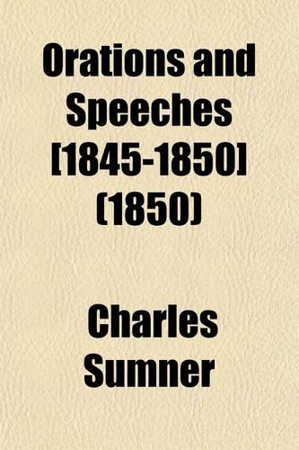 Orations and Speeches [1845-1850] Volume 2