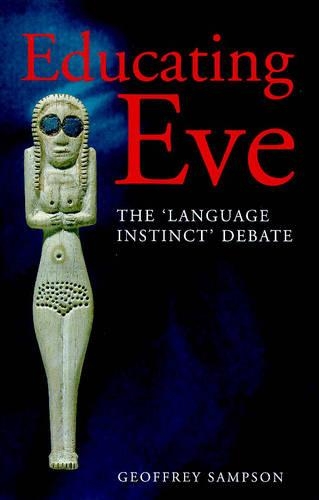 Educating Eve: Language Instinct Debate(Open Linguistics S.)