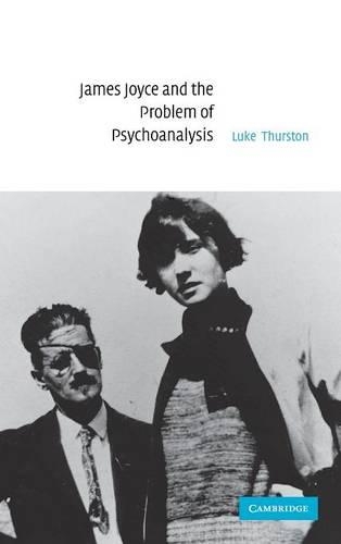 James Joyce and the Problem of Psychoanalysis: (English)
