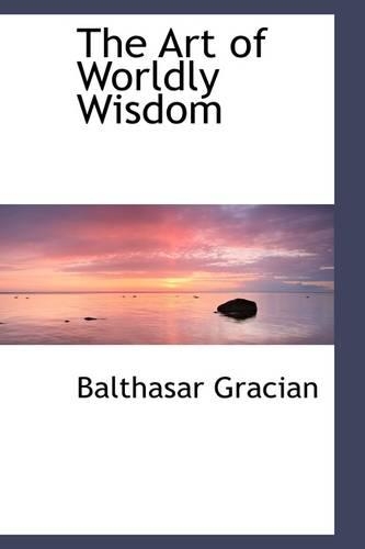 The Art of Worldly Wisdom: (English)