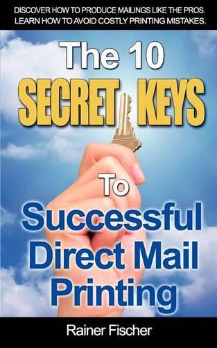 The 10 Secret Keys To Successful Direct Mail Printing