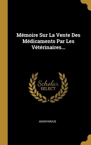 Mémoire Sur La Vente Des Médicaments Par Les Vétérinaires...