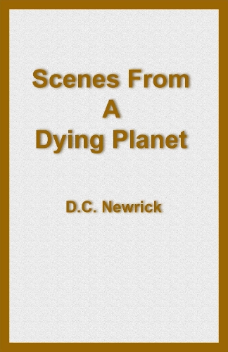 Scenes From A Dying Planet