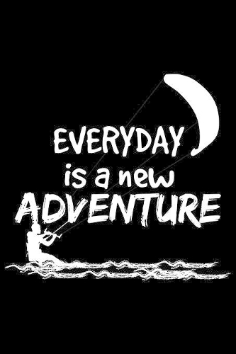 Everyday Is A New Adventure