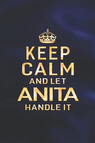 Keep Calm and Let Anita Handle It