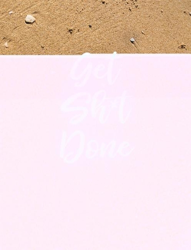 Get Sh*t Done: 24 Month Weekly Planner - Sand and Seashells, 7.44 x 9.69