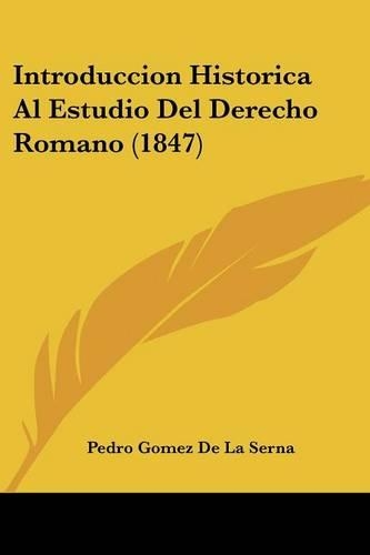 Introduccion Historica Al Estudio Del Derecho Romano (1847)