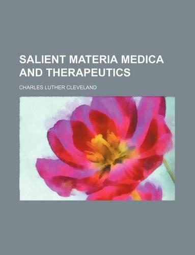 Salient Materia Medica and Therapeutics