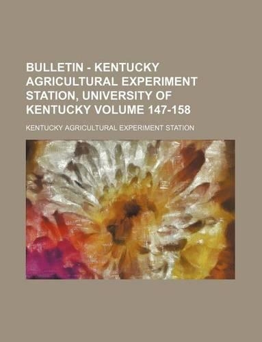 Bulletin - Kentucky Agricultural Experiment Station, University of Kentucky Volume 147-158