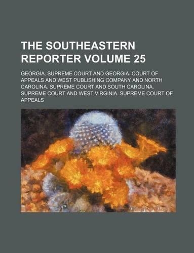 The Southeastern Reporter Volume 25