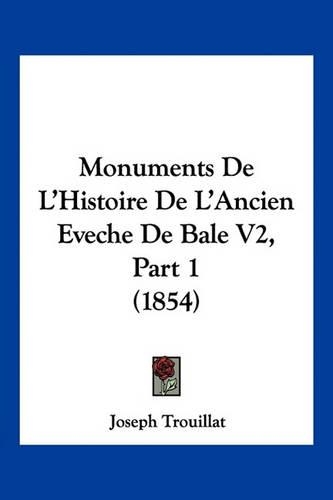 Monuments De L'Histoire De L'Ancien Eveche De Bale V2, Part 1 (1854)