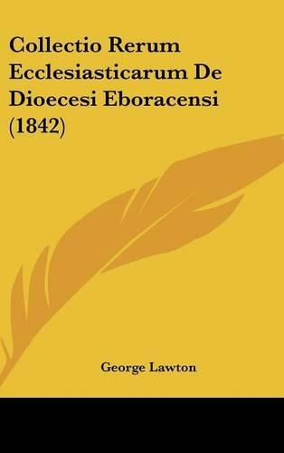 Collectio Rerum Ecclesiasticarum de Dioecesi Eboracensi (1842)