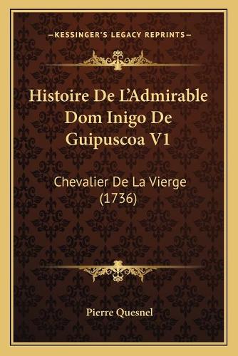 Histoire De L'Admirable Dom Inigo De Guipuscoa V1