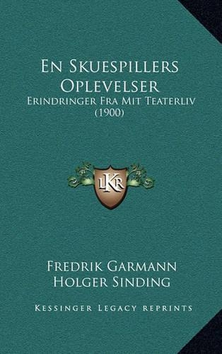 En Skuespillers Oplevelser: Erindringer Fra Mit Teaterliv (1900)(Multiple Languages)