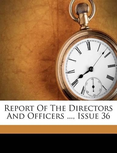 Report of the Directors and Officers ..., Issue 36