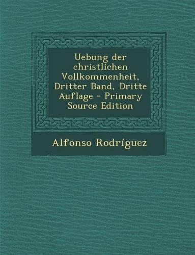 Uebung Der Christlichen Vollkommenheit, Dritter Band, Dritte Auflage