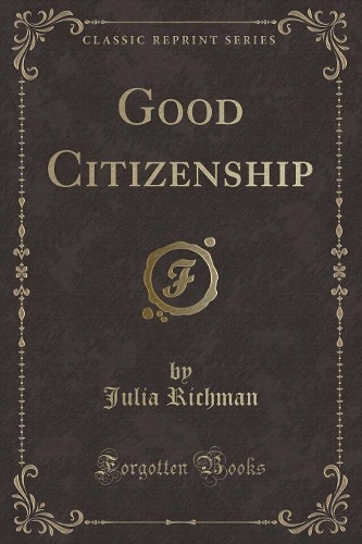 Good Citizenship (Classic Reprint)