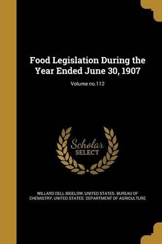 Food Legislation During the Year Ended June 30, 1907; Volume No.112