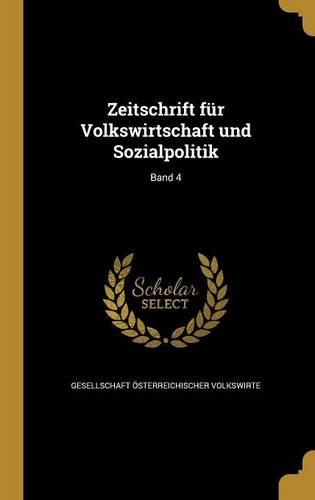 Zeitschrift Fur Volkswirtschaft Und Sozialpolitik; Band 4