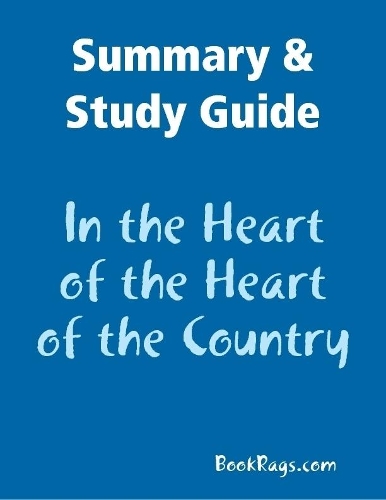 Summary & Study Guide: In the Heart of the Heart of the Country