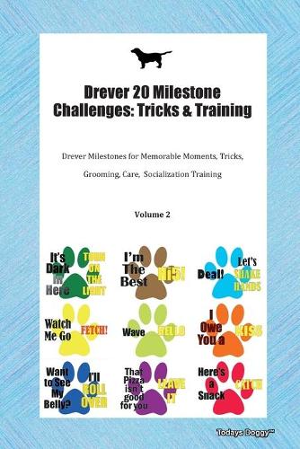 Drever 20 Milestone Challenges: Tricks & Training Drever Milestones for Memorable Moments, Tricks, Grooming, Care, Socialization Training Volume 2