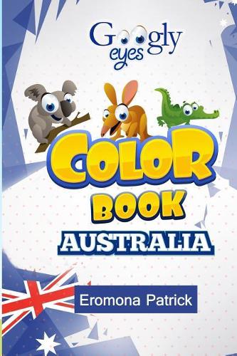 Googly eyes Color Book: Australia: Australian Wild Animals(4 Googly Eyes)