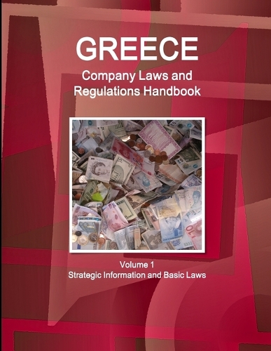 Greece Company Laws and Regulations Handbook Volume 1 Strategic Information and Basic Laws