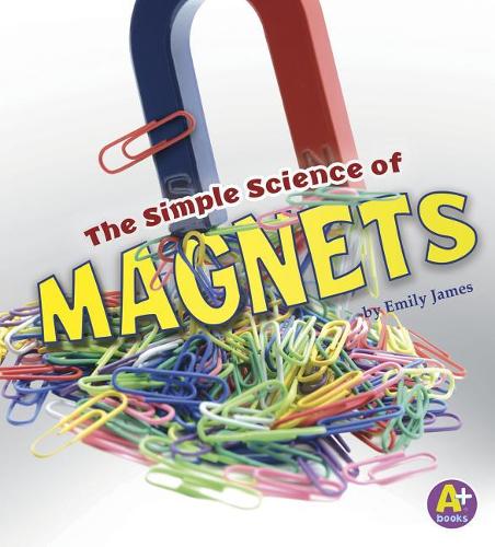 Simply Science Simple Science of Magnets