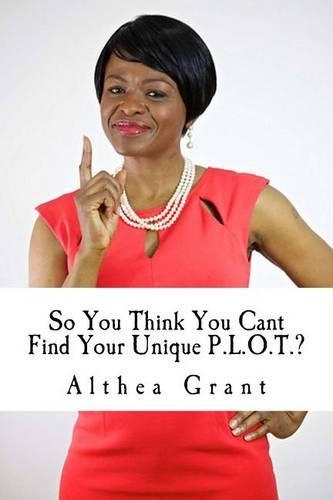 So You Think You Cant Find Your Unique P.L.O.T?.