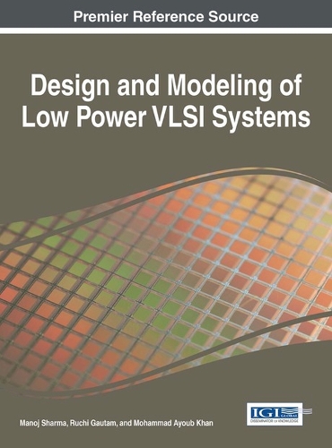 Design and Modeling of Low Power VLSI Systems: (Advances in Computer and Electrical Engineering)